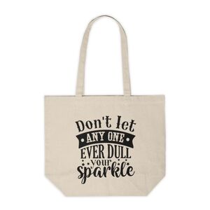 Don't Let Anyone Ever Dull Your Sparkle Custom Canvas Tote Bag